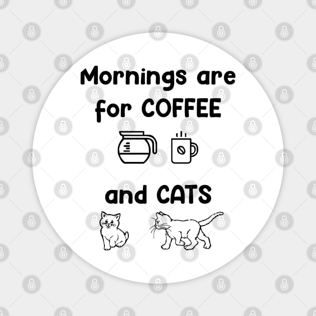 Mornings are for Coffee and Cats Magnet by DMcK Designs